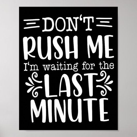 Don’t Rush Me, Sarcastic Quotes Funny Poster (Vorne)