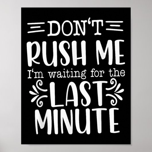 Don’t Rush Me, Sarcastic Quotes Funny Poster (Vorne)