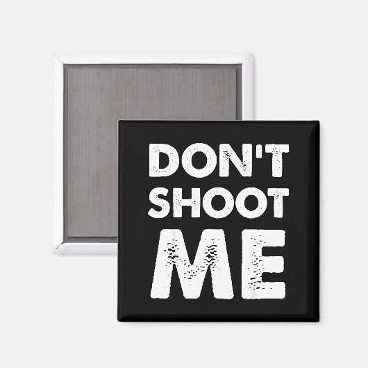 Don’t Shoot Me Magnet (Vorderseite/Rückseite)