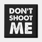 Don’t Shoot Me Magnet (Vorne)