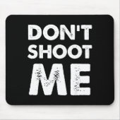 Don’t Shoot Me Mousepad (Vorne)