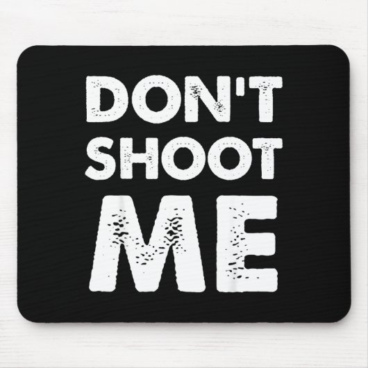 Don’t Shoot Me Mousepad (Vorne)