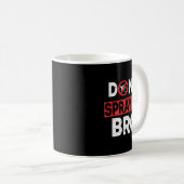 Don’t Spray Me Bro _ Funny Chemtrails Consracy Quo Kaffeetasse (VorderseiteRechts)