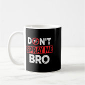 Don’t Spray Me Bro _ Funny Chemtrails Consracy Quo Kaffeetasse (Links)