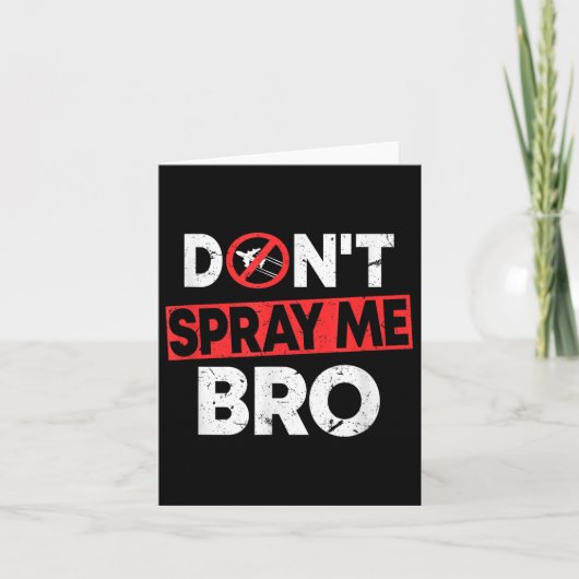 Don’t Spray Me Bro _ Funny Chemtrails Consracy Quo Karte (Vorderseite)