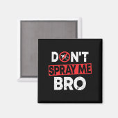 Don’t Spray Me Bro _ Funny Chemtrails Consracy Quo Magnet (Vorderseite/Rückseite)