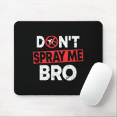 Don’t Spray Me Bro _ Funny Chemtrails Consracy Quo Mousepad (Mit Mouse)