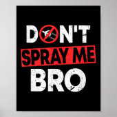 Don’t Spray Me Bro _ Funny Chemtrails Consracy Quo Poster (Vorne)