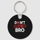 Don’t Spray Me Bro _ Funny Chemtrails Consracy Quo Schlüsselanhänger (Vorderseite)
