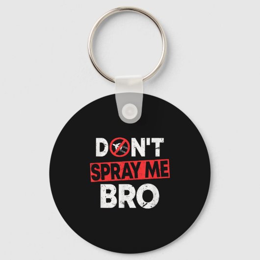 Don’t Spray Me Bro _ Funny Chemtrails Consracy Quo Schlüsselanhänger (Vorderseite)
