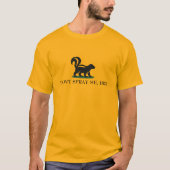 Don’t Spray Me, Bro Skunk Customizable T-Shirt (Vorderseite)
