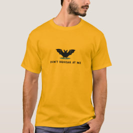 Don’t Squeak at Me Bat Gadsden Flag Snark Vibe T-Shirt