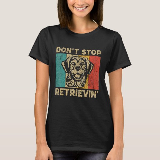 Don t Stop Retrievin Retro Golden Retriever T-Shirt (Vorderseite)