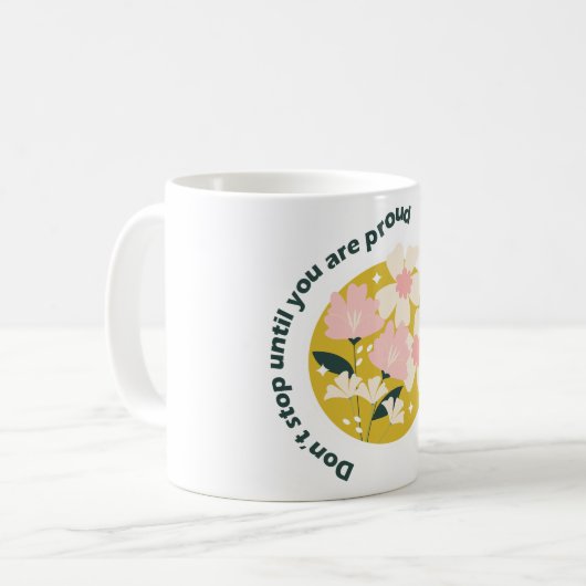 Don’t Stop Until You Are Proud Motivational Quote Kaffeetasse (Vorderseite Links)