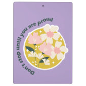 Don’t Stop Until You Are Proud  Motivational Quote Klemmbrett (Rückseite)