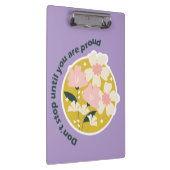 Don’t Stop Until You Are Proud  Motivational Quote Klemmbrett (Rechts)