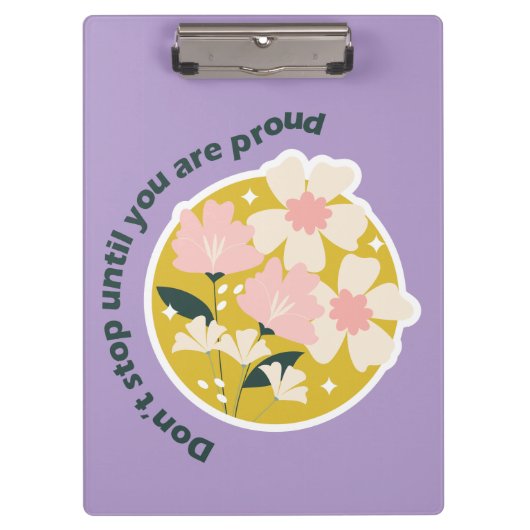 Don’t Stop Until You Are Proud  Motivational Quote Klemmbrett (Vorderseite)