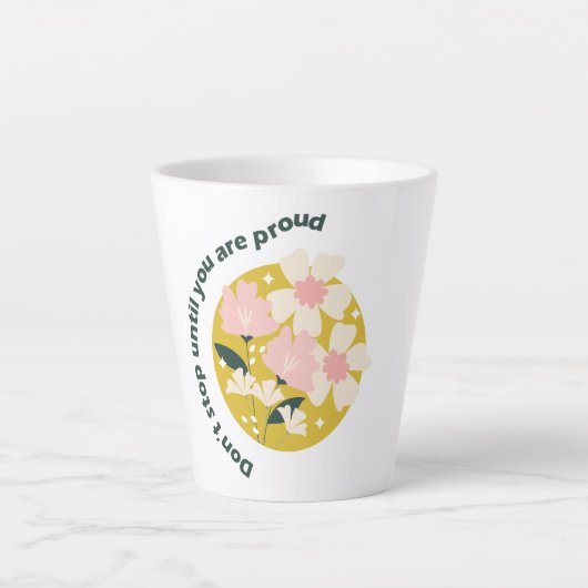 Don’t Stop Until You Are Proud Motivational Quote Milchtasse (Vorderseite)