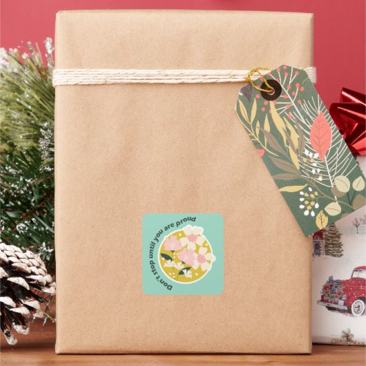 Don’t Stop Until You Are Proud Motivational Quote Quadratischer Aufkleber (Feiertag)