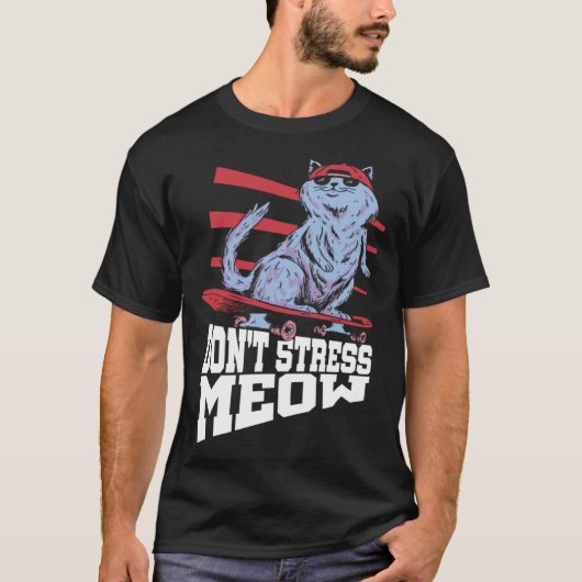 Don t Stress Meow Stress Awareness Month Skateboar T-Shirt (Vorderseite)