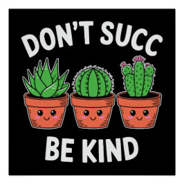 Don’t Succ, Be Kind – Cute Cactus Pun Poster
