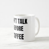 Don’t Talk Before Coffee Funny Mug Kaffeetasse (VorderseiteRechts)