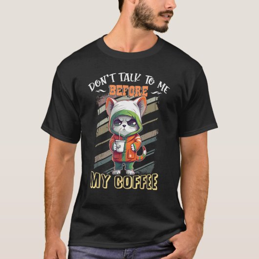 Don t Talk to Me Before My Coffee Cat T-Shirt (Vorderseite)