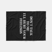 Don’t Talk To Me I’ll Hurt Your Feelings Sarcastic Fleecedecke (Vorderseite (Horizontal))