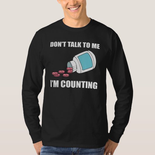 Don t Talk To Me I m Counting Pharmacy Technician T-Shirt (Vorderseite)