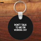 Don’t Talk To Me I’m Working Out Funny Gym Quote Schlüsselanhänger (Vorderseite)