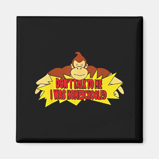 Don’t Talk To Me I Was Homeschooled Magnet (Vorne)