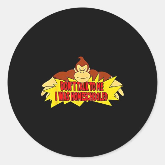 Don’t Talk To Me I Was Homeschooled  Runder Aufkleber (Vorderseite)