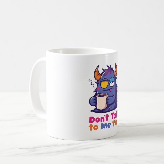 Don’t Talk to Me Yet Coffee Mug Kaffeetasse (Vorderseite Links)