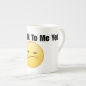 Don’t Talk to Me Yet Mug Porzellantasse (Vorderseite Rechts)