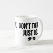 Don’t Think Just Do Kaffeetasse (VorderseiteRechts)