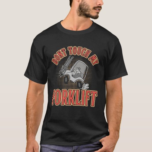 Don´t Touch My Forklift Driver T-Shirt (Vorderseite)