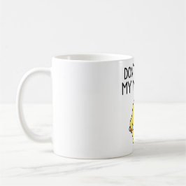 Don’t Touch My Mug – Cute Funny Coffee Mug Kaffeetasse