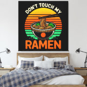 Don t Touch Ramen Lover Leinwanddruck (Insitu (Schlafzimmer))