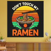 Don t Touch Ramen Lover Leinwanddruck (Insitu (Wohnzimmer))