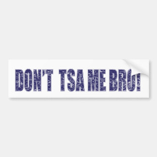 Don-t-TSA-Me-BRO3 Autoaufkleber