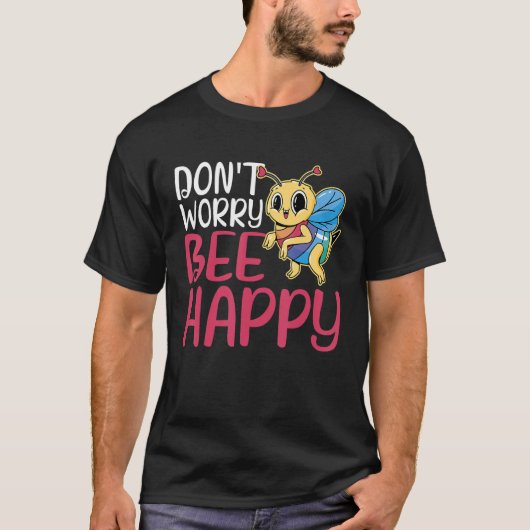 Don’t Worry Bee Happy T-Shirt (Vorderseite)