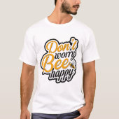 Don’t Worry Bee Happy T-Shirt (Vorderseite)