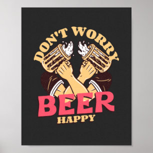 Don’t Worry Beer Happy Poster