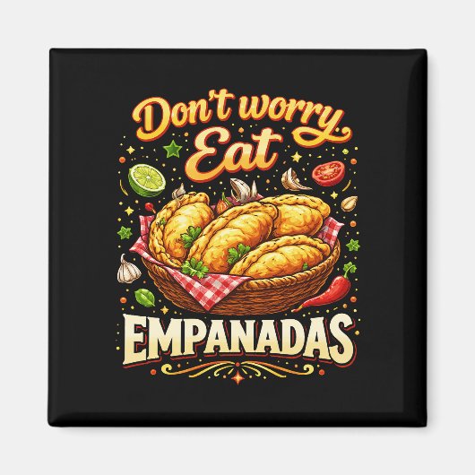 Don’t Worry, Eat Empanadas Magnet (Vorne)