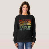 Don t Worry Laundry  Nobody Is Doing Me Either  1 Sweatshirt (Vorne ganz)