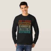Don t Worry Running Nobody Is Doing Me Either    1 T-Shirt (Vorne ganz)