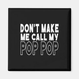 Don&#; um mich dazu zu bringen, meinen Pop Pop Kin Magnet