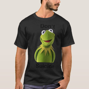 Don&x27;t"Kermit" Suicide Essential T-S T-Shirt