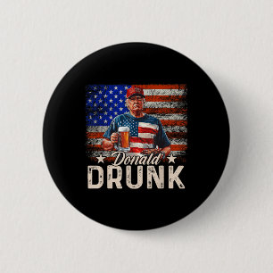 Donald Betrunken Trump trinken Bier 4. Juli Amerik Button