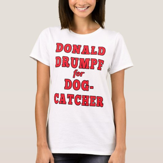 Donald Drumpf für Dogcatcher lustige T-Shirt (Vorderseite)
